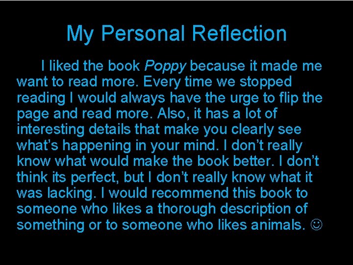 My Personal Reflection I liked the book Poppy because it made me want to