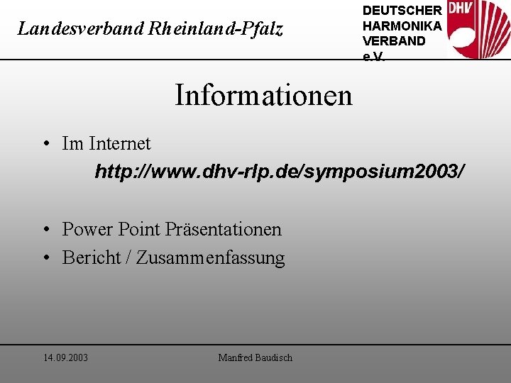 Landesverband Rheinland-Pfalz DEUTSCHER HARMONIKA VERBAND e. V. Informationen • Im Internet http: //www. dhv-rlp.