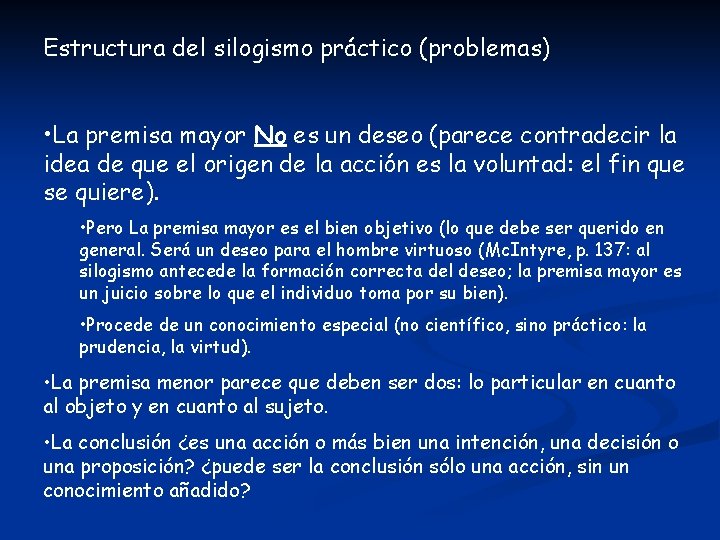 Estructura del silogismo práctico (problemas) • La premisa mayor No es un deseo (parece