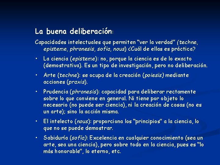 La buena deliberación: Capacidades intelectuales que permiten “ver la verdad” (techne, episteme, phronesis, sofia,