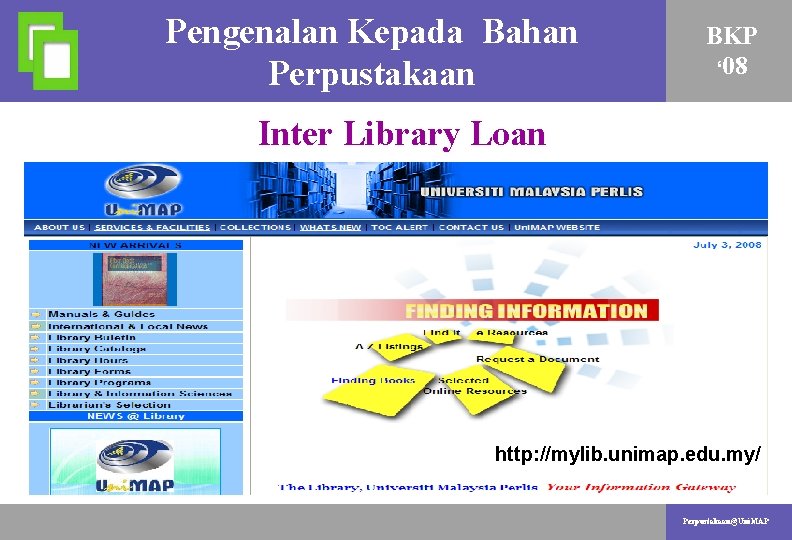 Pengenalan Kepada Bahan AKTIVITI PENYELIDIKAN Perpustakaan BKP ‘ 08 Inter Library Loan http: //mylib.