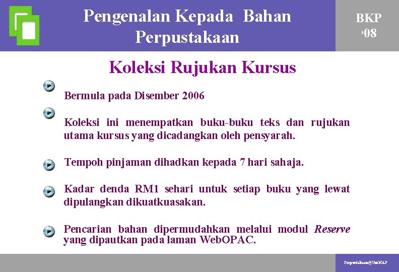 Pengenalan Kepada Bahan AKTIVITI PENYELIDIKAN Perpustakaan BKP ‘ 08 Koleksi Rujukan Kursus. . .