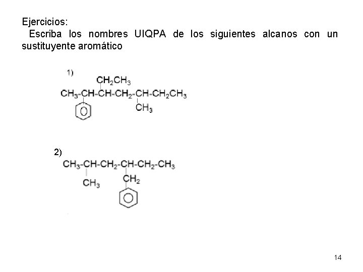 Ejercicios: Escriba los nombres UIQPA de los siguientes alcanos con un sustituyente aromático 2)