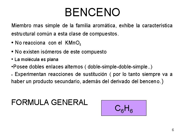 BENCENO Miembro mas simple de la familia aromática, exhibe la característica estructural común a