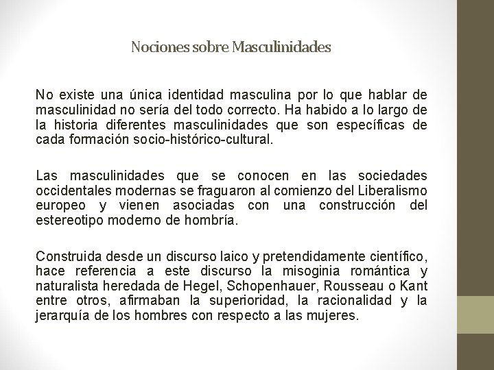 Nociones sobre Masculinidades No existe una única identidad masculina por lo que hablar de Nociones sobre Masculinidades No existe una única identidad masculina por lo que hablar de