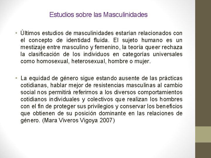 Estudios sobre las Masculinidades • Últimos estudios de masculinidades estarían relacionados con el concepto Estudios sobre las Masculinidades • Últimos estudios de masculinidades estarían relacionados con el concepto