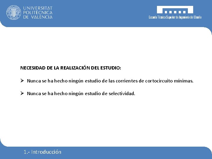 NECESIDAD DE LA REALIZACIÓN DEL ESTUDIO: Ø Nunca se ha hecho ningún estudio de