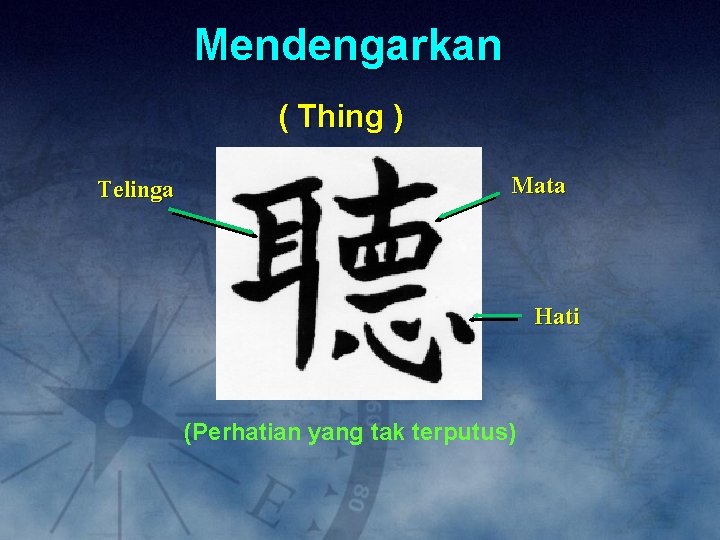 Mendengarkan ( Thing ) Telinga Mata Hati (Perhatian yang tak terputus) 
