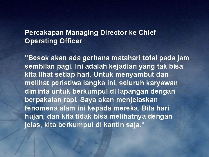 Percakapan Managing Director ke Chief Operating Officer "Besok akan ada gerhana matahari total pada