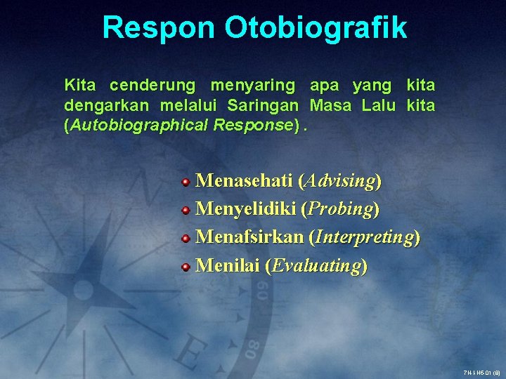 Respon Otobiografik Kita cenderung menyaring apa yang kita dengarkan melalui Saringan Masa Lalu kita