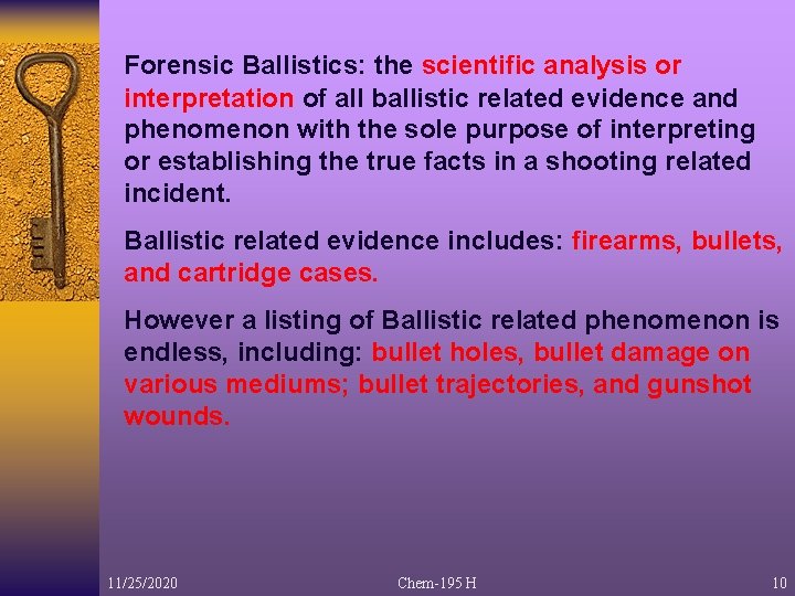 Forensic Ballistics: the scientific analysis or interpretation of all ballistic related evidence and phenomenon