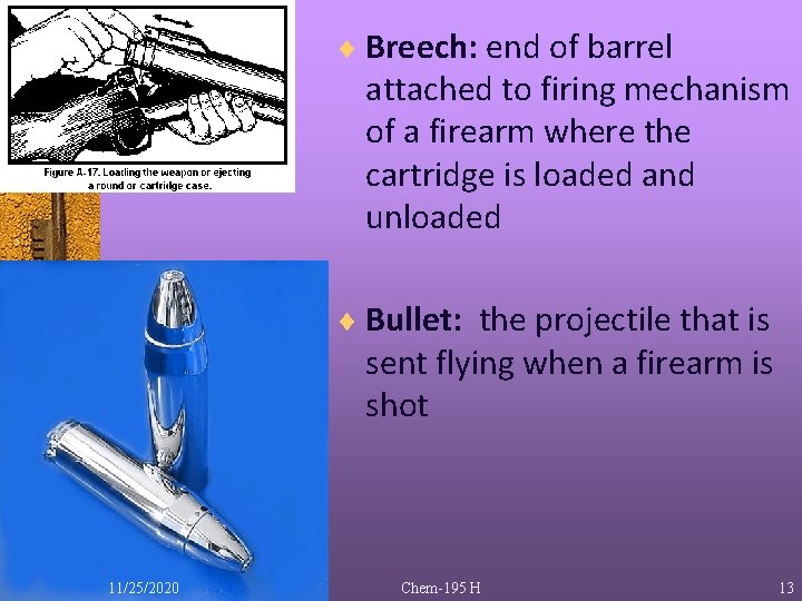 ¨ Breech: end of barrel attached to firing mechanism of a firearm where the