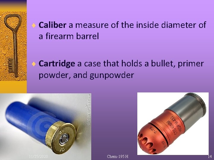 ¨ Caliber a measure of the inside diameter of a firearm barrel ¨ Cartridge