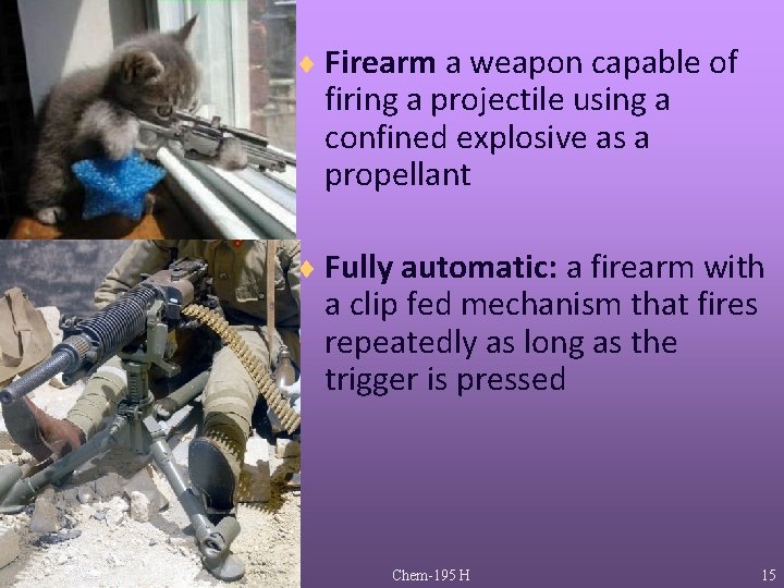 ¨ Firearm a weapon capable of firing a projectile using a confined explosive as