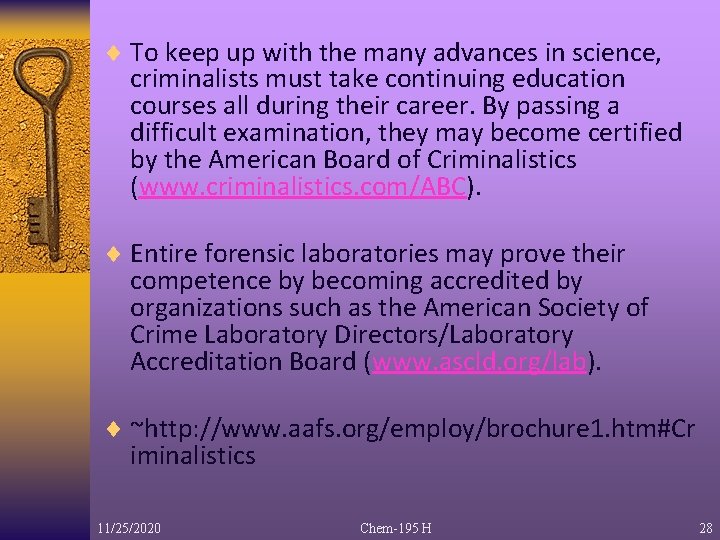 ¨ To keep up with the many advances in science, criminalists must take continuing