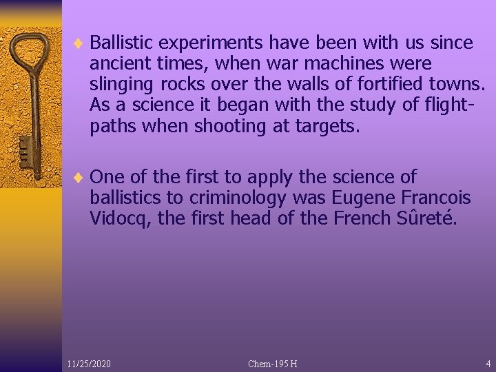 ¨ Ballistic experiments have been with us since ancient times, when war machines were