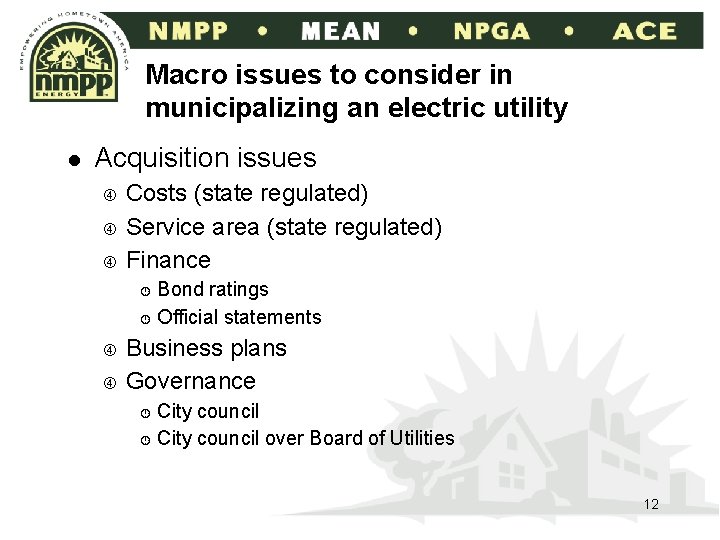 Macro issues to consider in municipalizing an electric utility l Acquisition issues Costs (state