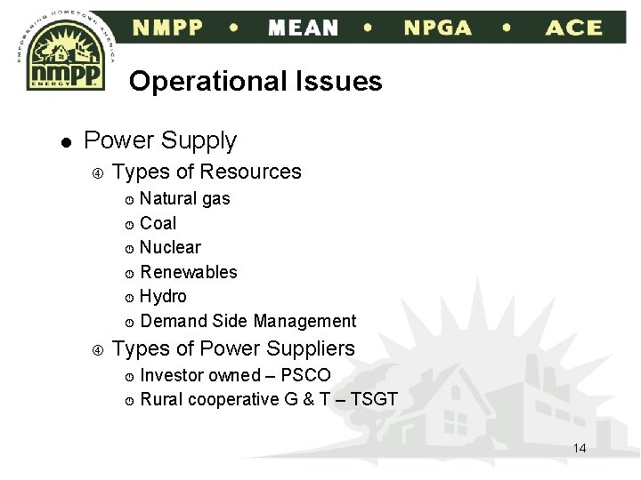 Operational Issues l Power Supply Types of Resources Natural gas ¾ Coal ¾ Nuclear