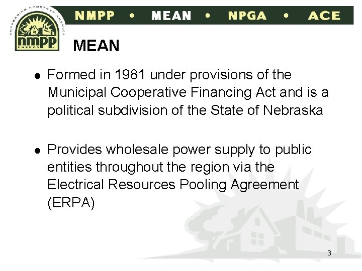 MEAN l Formed in 1981 under provisions of the Municipal Cooperative Financing Act and