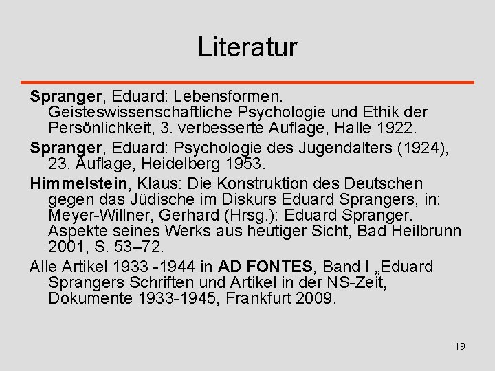 Literatur Spranger, Eduard: Lebensformen. Geisteswissenschaftliche Psychologie und Ethik der Persönlichkeit, 3. verbesserte Auflage, Halle