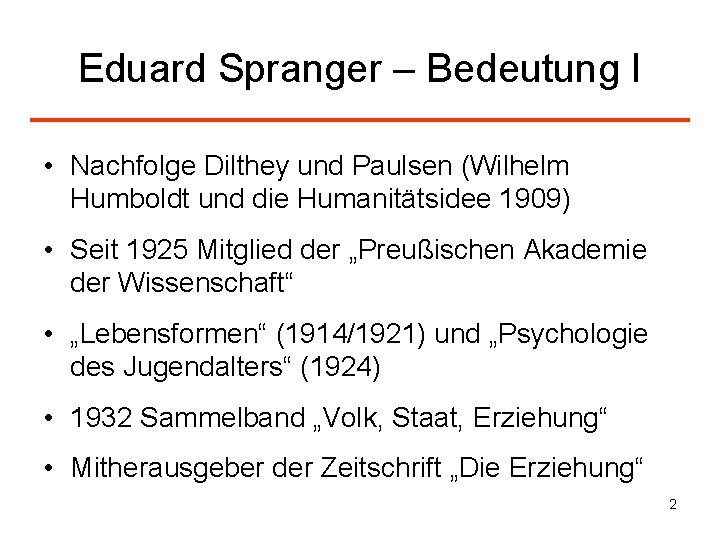 Eduard Spranger – Bedeutung I • Nachfolge Dilthey und Paulsen (Wilhelm Humboldt und die