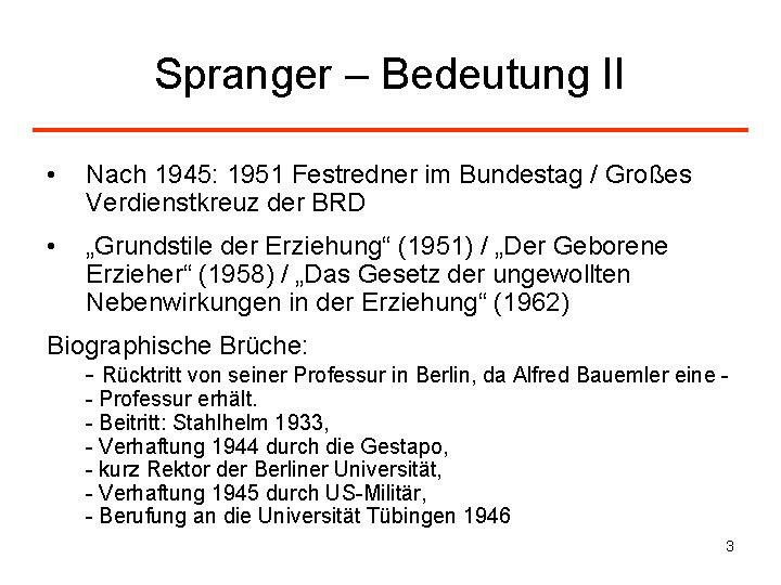Spranger – Bedeutung II • Nach 1945: 1951 Festredner im Bundestag / Großes Verdienstkreuz