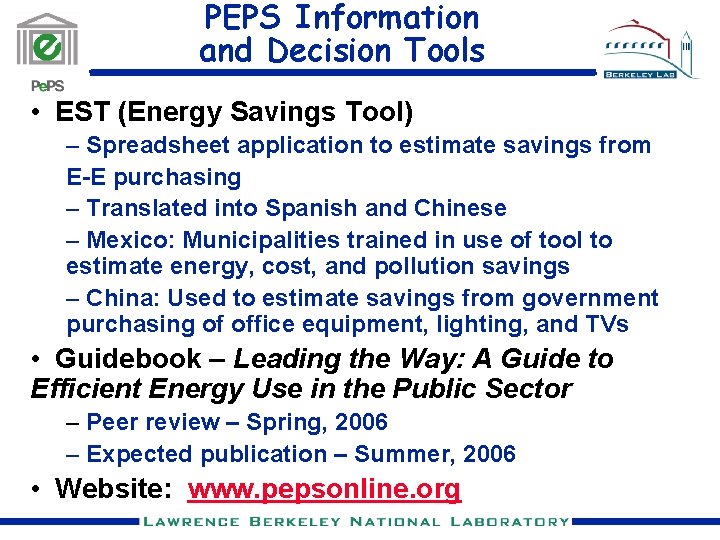 PEPS Information and Decision Tools • EST (Energy Savings Tool) – Spreadsheet application to