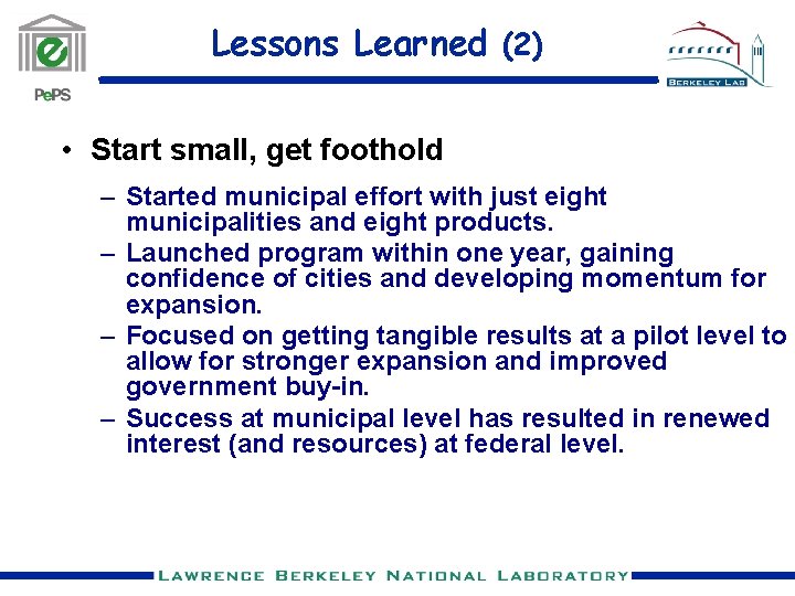 Lessons Learned (2) • Start small, get foothold – Started municipal effort with just