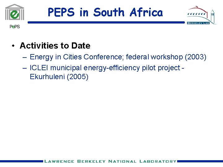 PEPS in South Africa • Activities to Date – Energy in Cities Conference; federal