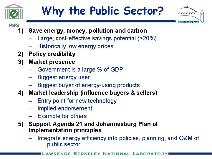Why the Public Sector? 1) Save energy, money, pollution and carbon – Large, cost-effective