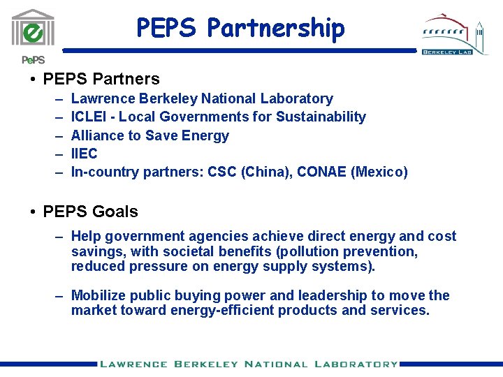 PEPS Partnership • PEPS Partners – – – Lawrence Berkeley National Laboratory ICLEI -