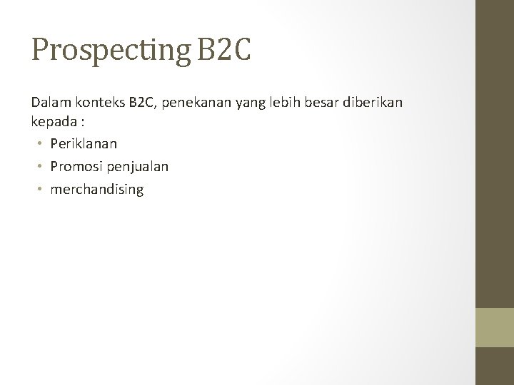 Prospecting B 2 C Dalam konteks B 2 C, penekanan yang lebih besar diberikan