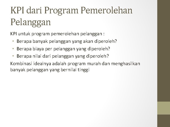 KPI dari Program Pemerolehan Pelanggan KPI untuk program pemerolehan pelanggan : • Berapa banyak