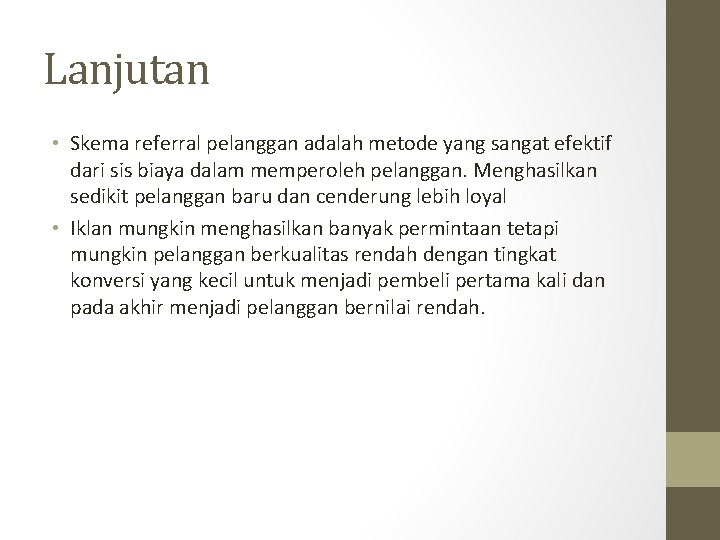 Lanjutan • Skema referral pelanggan adalah metode yang sangat efektif dari sis biaya dalam