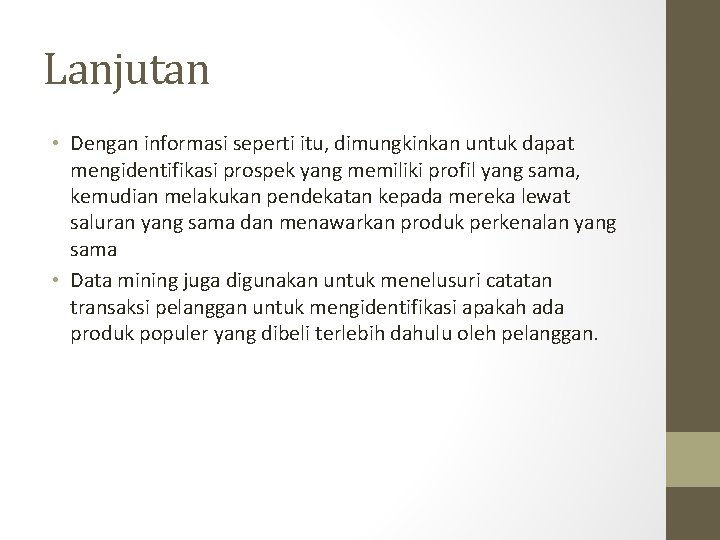 Lanjutan • Dengan informasi seperti itu, dimungkinkan untuk dapat mengidentifikasi prospek yang memiliki profil