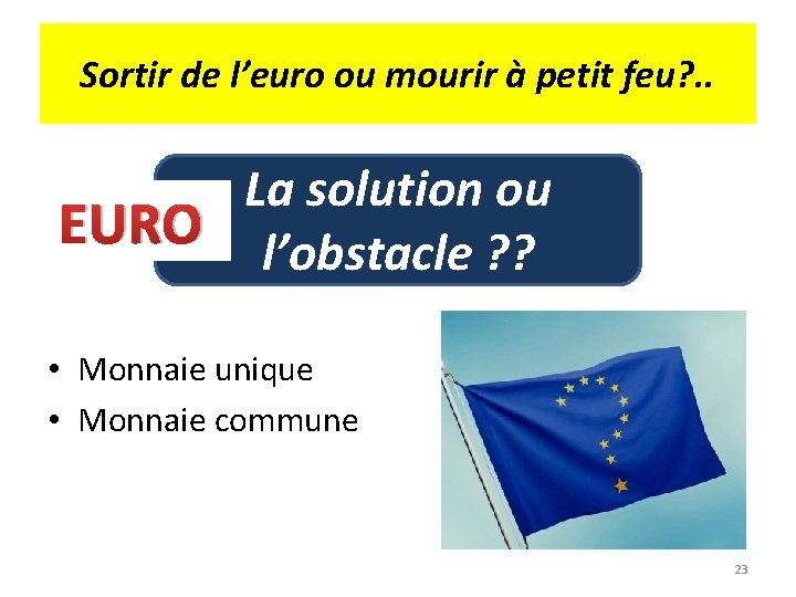 Sortir de l’euro ou mourir à petit feu? . . La solution ou EURO