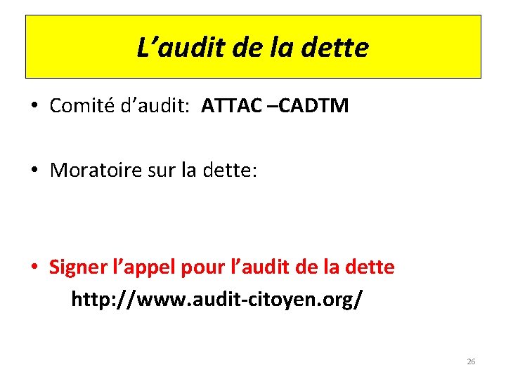 L’audit de la dette • Comité d’audit: ATTAC –CADTM • Moratoire sur la dette: