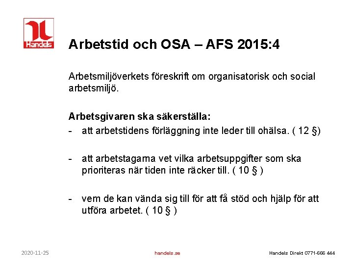 Arbetstid och OSA – AFS 2015: 4 Arbetsmiljöverkets föreskrift om organisatorisk och social arbetsmiljö.