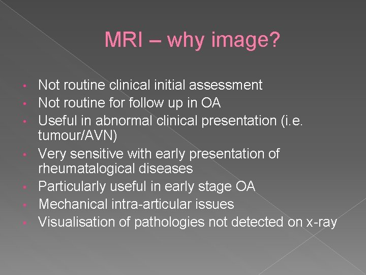 MRI – why image? • • Not routine clinical initial assessment Not routine for