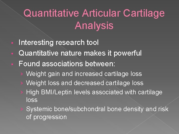 Quantitative Articular Cartilage Analysis Interesting research tool • Quantitative nature makes it powerful •