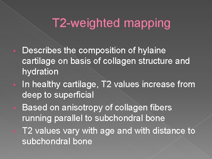 T 2 -weighted mapping Describes the composition of hylaine cartilage on basis of collagen