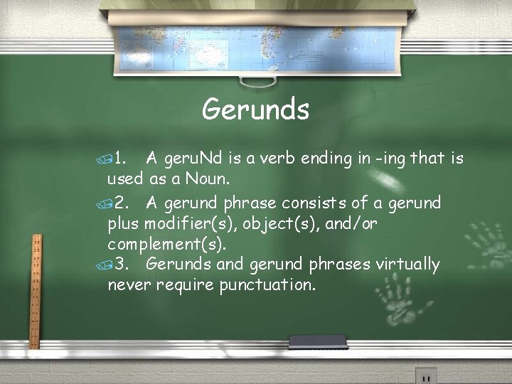 Gerunds /1. A geru. Nd is a verb ending in -ing that is used