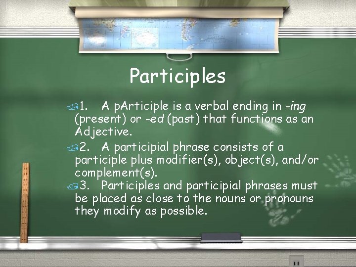 Participles /1. A p. Articiple is a verbal ending in -ing (present) or -ed