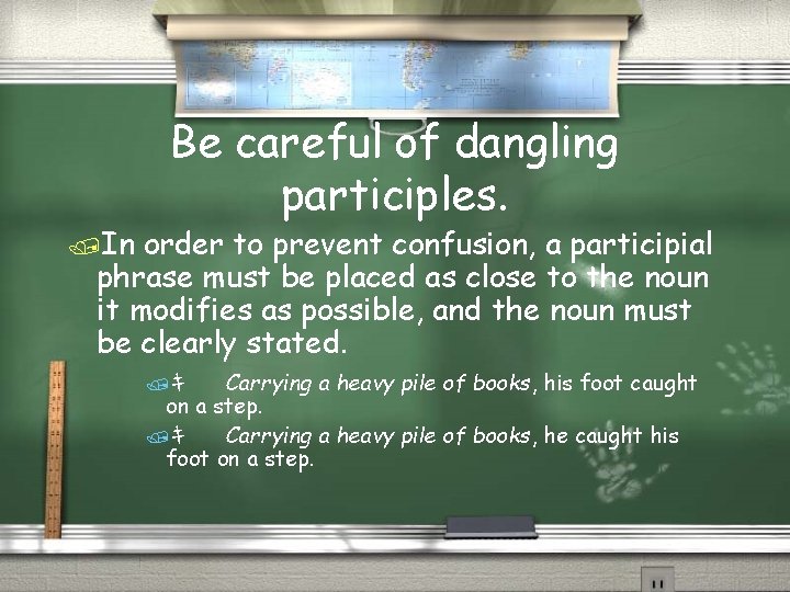 /In Be careful of dangling participles. order to prevent confusion, a participial phrase must