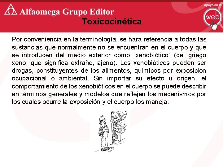 Toxicocinética Por conveniencia en la terminología, se hará referencia a todas las sustancias que
