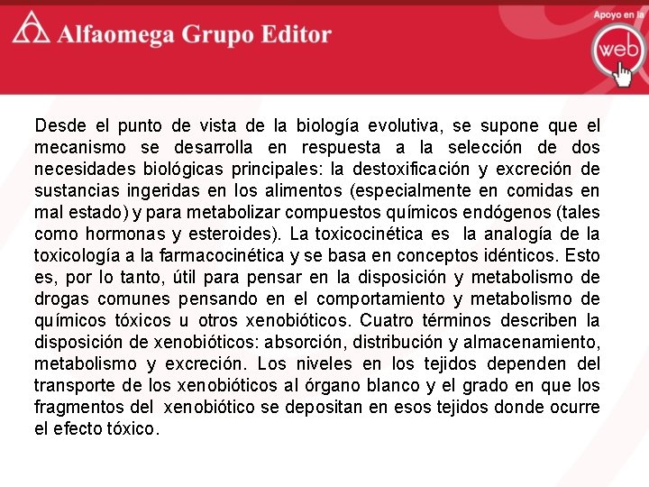 Desde el punto de vista de la biología evolutiva, se supone que el mecanismo