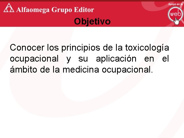 Objetivo Conocer los principios de la toxicología ocupacional y su aplicación en el ámbito
