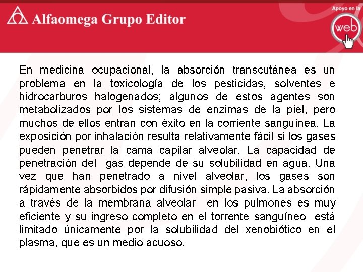 En medicina ocupacional, la absorción transcutánea es un problema en la toxicología de los