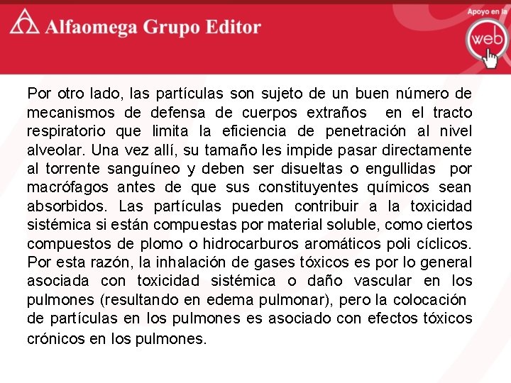 Por otro lado, las partículas son sujeto de un buen número de mecanismos de
