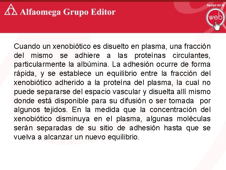 Cuando un xenobiótico es disuelto en plasma, una fracción del mismo se adhiere a